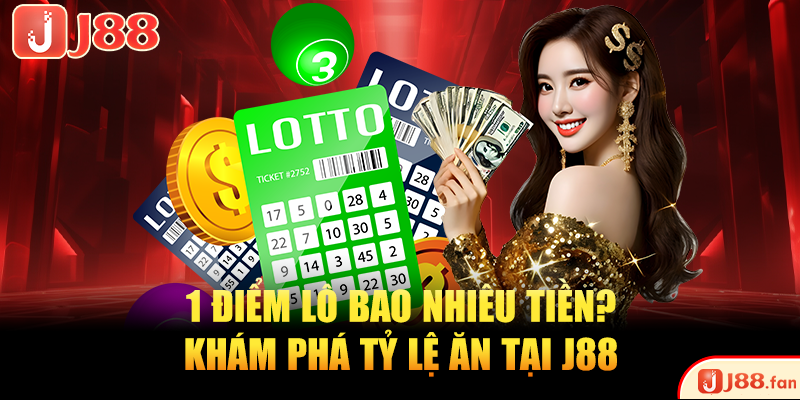 1 Điểm Lô Bao Nhiêu Tiền? J88 Giải Đáp Chi Tiết Nhất 4 1 điểm lô bao nhiêu tiền? Khám phá tỷ lệ ăn tại J88