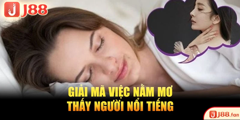 Giải mã việc nằm mơ thấy người nổi tiếng