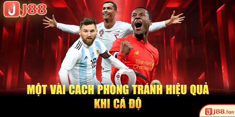 Một vài cách phòng tránh hiệu quả khi cá độ